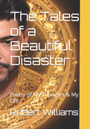 The Tales of a Beautiful Disaster: Poetry of My Thoughts & My Life