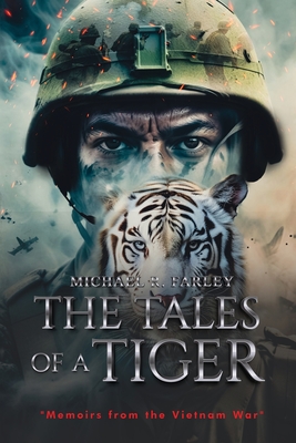 The Tales of a Tiger: Memoirs from the Vietnam War - Farley, Michael R