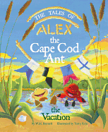 The Tales of Alex the Cape Cod Ant: The Vacation