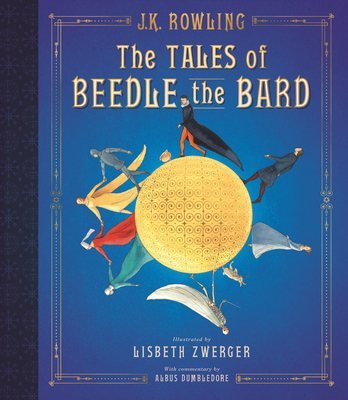 The Tales of Beedle the Bard: The Illustrated Edition - Rowling, J K, and Zwerger, Lisbeth (Illustrator)