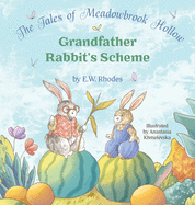 The Tales of Meadowbrook Hollow: Grandfather Rabbit's Scheme