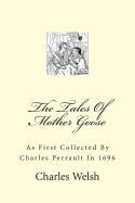 The Tales of Mother Goose: As First Collected by Charles Perrault in 1696