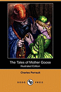 The Tales of Mother Goose (Illustrated Edition) (Dodo Press)