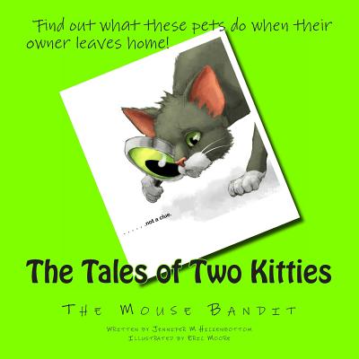 The Tales of Two Kitties: Book 2 The Mouse Bandit - Hickenbottom, Jennifer M