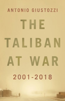 The Taliban at War: 2001 - 2021 - Giustozzi, Antonio