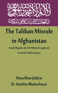 The Taliban Misrule in Afghanistan: Suicide Brigades, the IS-K Military Strength and its Suicide Vehicle Industry