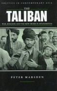 The Taliban: War, Religion and the New Order in Afghanistan - Marsden, Peter