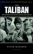 The Taliban: War, Religion and the New Order in Afghanistan