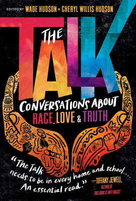 The Talk: Conversations about Race, Love & Truth - Hudson, Wade (Editor), and Hudson, Cheryl Willis (Editor)