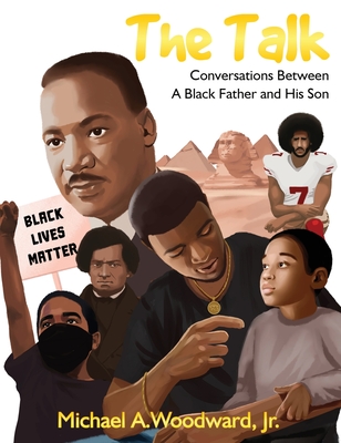 The Talk: Conversations Between A Black Father And His Son - Woodward, Michael, Jr., and Miles, Mallory (Editor)