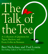 The Talk of the Tee: A Collection of Questions for Tigers, Hackers, and Every Golfer in Between