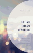 The Talk Therapy Revolution: Neuroscience, Phenomenology, and Mental Health