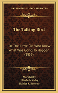 The Talking Bird: Or the Little Girl Who Knew What Was Going to Happen (1856)