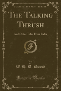 The Talking Thrush: And Other Tales from India (Classic Reprint)