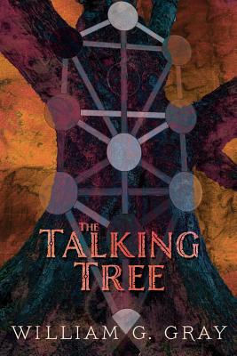 The Talking Tree: Patterns of the Unconscious Revealed by the Qabalah - Gray, William G.