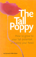 The Tall Poppy: How to Grow to Your Full Potential....and Keep Your Head