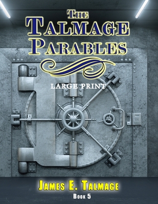 The Talmage Parables - Large Print - Hunt, Bryan A (Contributions by), and Alexander, A J (Editor), and Talmage, James E