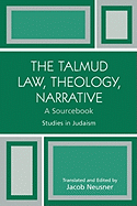 The Talmud Law, Theology, Narrative: A Sourcebook