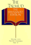 The Talmud, the Steinsaltz Edition, Volume 17: Tractate Sanhedrin Part III