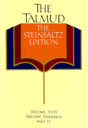 The Talmud, the Steinsaltz Edition, Volume 18: Tractate Sanhedrin Part IV - Steinsaltz, Adin Even-Israel, Rabbi