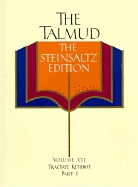 The Talmud, the Steinsaltz Edition, Volume 7: Tractate Ketubot, Part 1