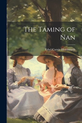 The Taming of Nan - Holdsworth, Ethel Carnie