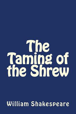 The Taming of the Shrew by William Shakespeare - Shakespeare, William