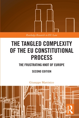 The Tangled Complexity of the EU Constitutional Process: The Frustrating Knot of Europe - Martinico, Giuseppe