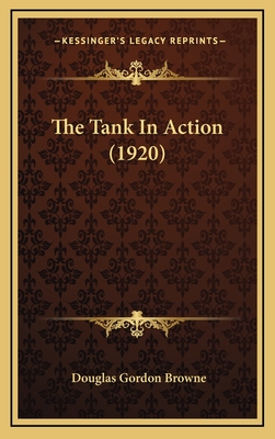 The Tank in Action (1920) - Browne, Douglas Gordon