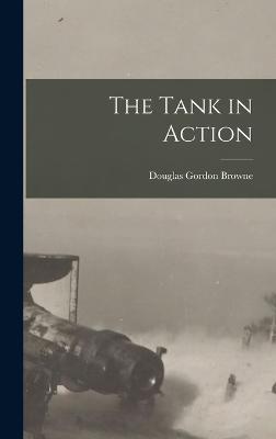 The Tank in Action - Browne, Douglas Gordon