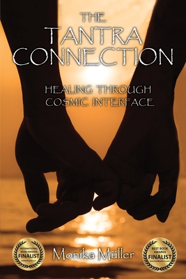 The Tantra Connection: Healing Through Cosmic Interface - Muller, Monika