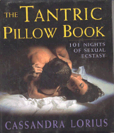 The Tantric Pillow Book: 101 Nights of Sexual Ecstasy