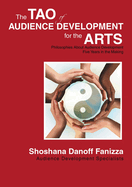 The Tao of Audience Development for the Arts: Philosophies about Audience Development Five Years in the Making