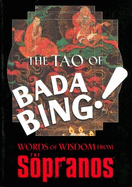The Tao of Bada Bing: Words of Wisdom from the Sopranos - Chase, David (Editor)