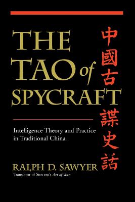 The Tao of Spycraft: Intelligence Theory and Practice in Traditional China - Sawyer, Ralph D