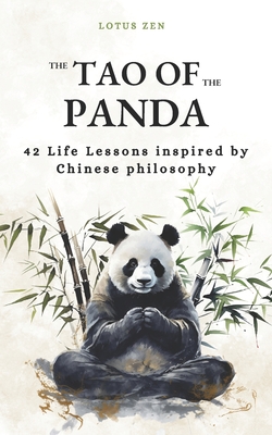 The Tao of the Panda: 42 Life Lessons inspired by Chinese philosophy (harmony and mental well-being) - Zen, Lotus