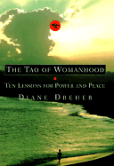 The Tao of Womanhood: Ten Lessons to Power and Peace