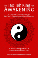 The Tao Teh King for Awakening: A Practical Commentary on Lao Tzu's Classic Exposition of Taoism