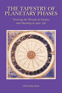 The Tapestry of Planetary Phases: Weaving the Threads of Meaning and Purpose in Your Life