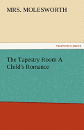 The Tapestry Room a Child's Romance