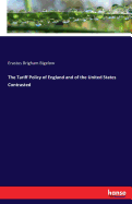 The Tariff Policy of England and of the United States Contrasted