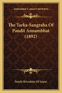 The Tarka-Sangraha Of Pandit Annambhat (1892)