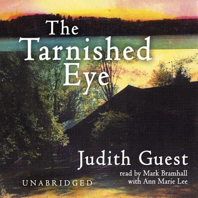 The Tarnished Eye - Guest, Judith, and Bramhall, Mark (Read by), and Lee, Ann Marie (Read by)