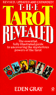 The Tarot Revealed: A Modern Guide to Reading the Tarot Cards - Gray, Eden