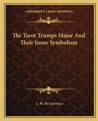 The Tarot Trumps Major and Their Inner Symbolism - de Laurence, L W