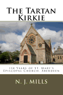 The Tartan Kirkie: 150 Years of St. Mary's Episcopal Church, Aberdeen