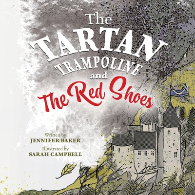 The Tartan Trampoline and the Red Shoes - Baker, Jennifer