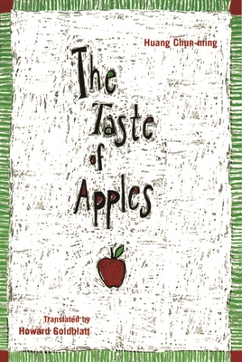 The Taste of Apples - Huang Chun-Ming, Huang, and Goldblatt, Howard, Professor (Translated by)