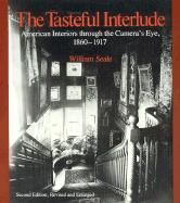 The Tasteful Interlude: American Interiors Through the Camera's Eye, 1860-1917