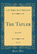 The Tatler, Vol. 15: June 1937 (Classic Reprint)